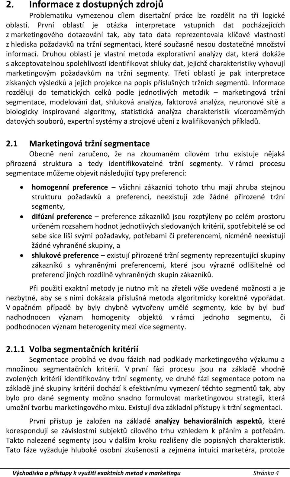 současně nesou dostatečné množství informací.