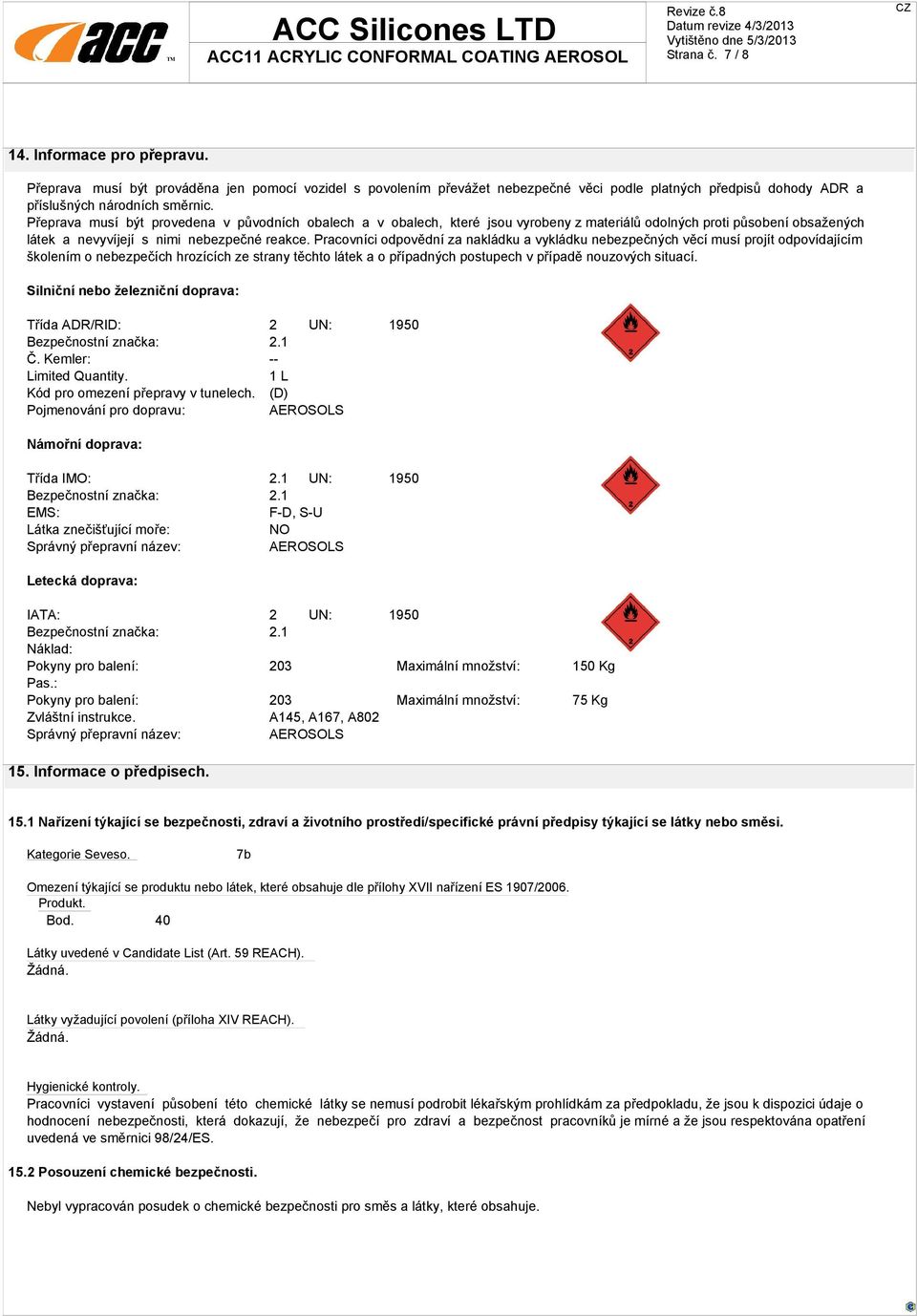Pracovníci odpovědní za nakládku a vykládku nebezpečných věcí musí projít odpovídajícím školením o nebezpečích hrozících ze strany těchto látek a o případných postupech v případě nouzových situací.