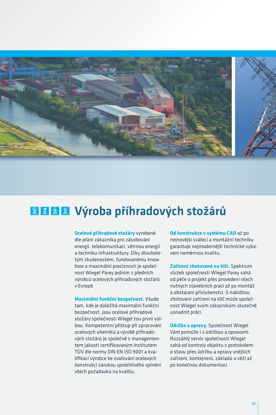 Všude tam, kde je důležitá maximální funkční bezpečnost, jsou ocelové příhradové stožáry společnosti Wiegel tou první volbou.