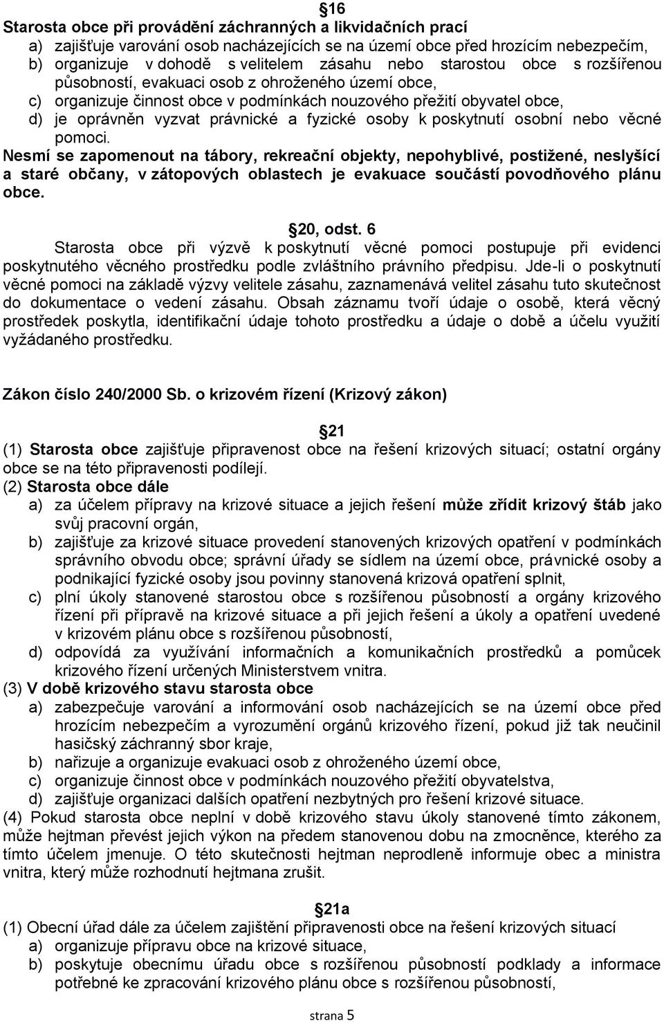 k poskytnutí osobní nebo věcné pomoci.
