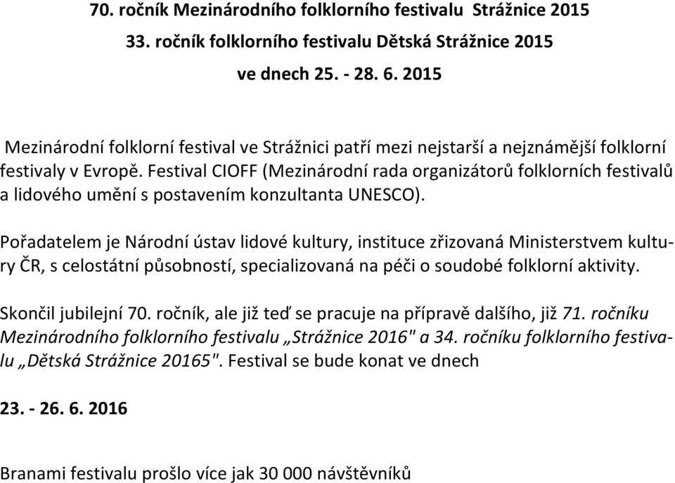 Festival CIOFF (Mezinárodní rada organizátorů folklorních festivalů a lidového umění s postavením konzultanta UNESCO).