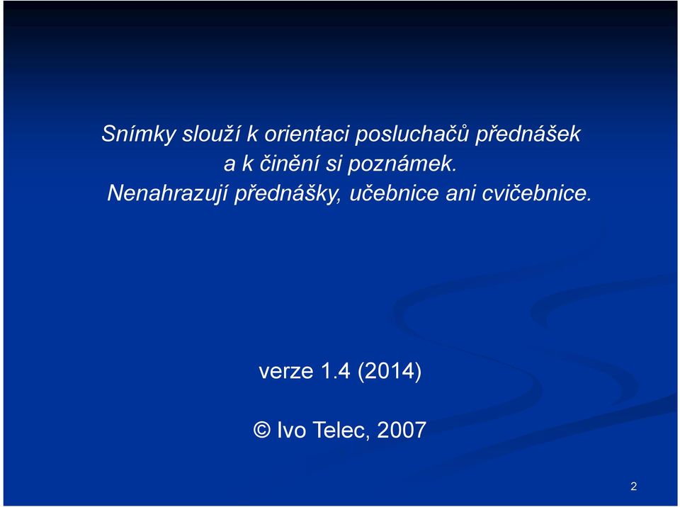 Nenahrazují přednášky, učebnice ani