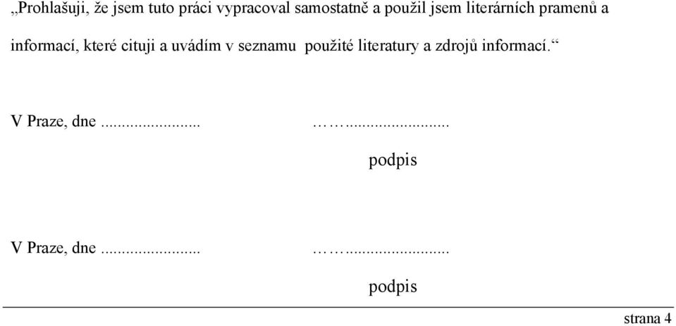 a uvádím v seznamu použité literatury a zdrojů informací.