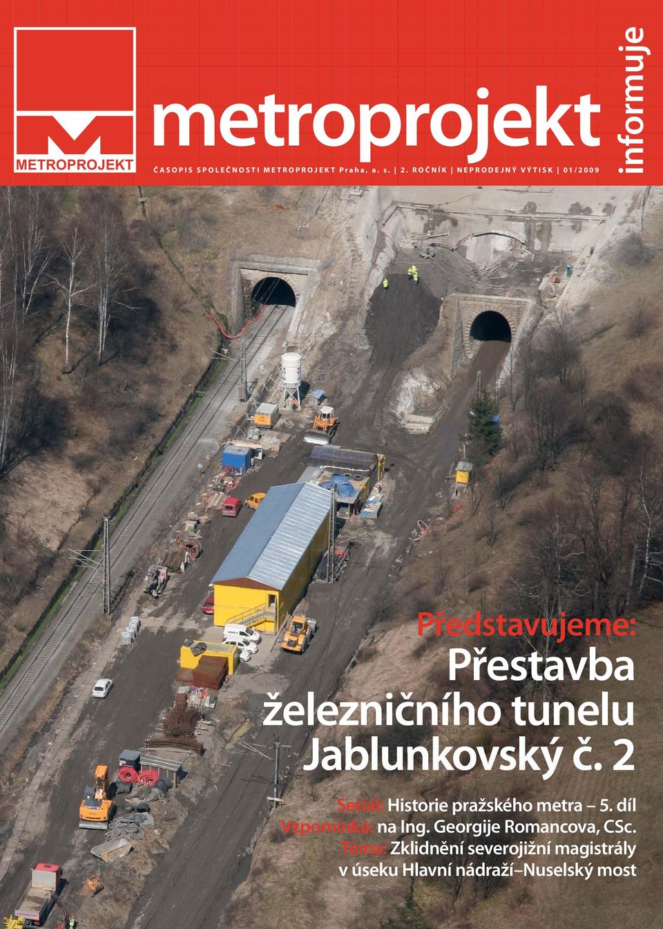 tunelu Jablunkovský č. 2 Seriál: Historie pražského metra 5. díl Vzpomínka: na Ing.