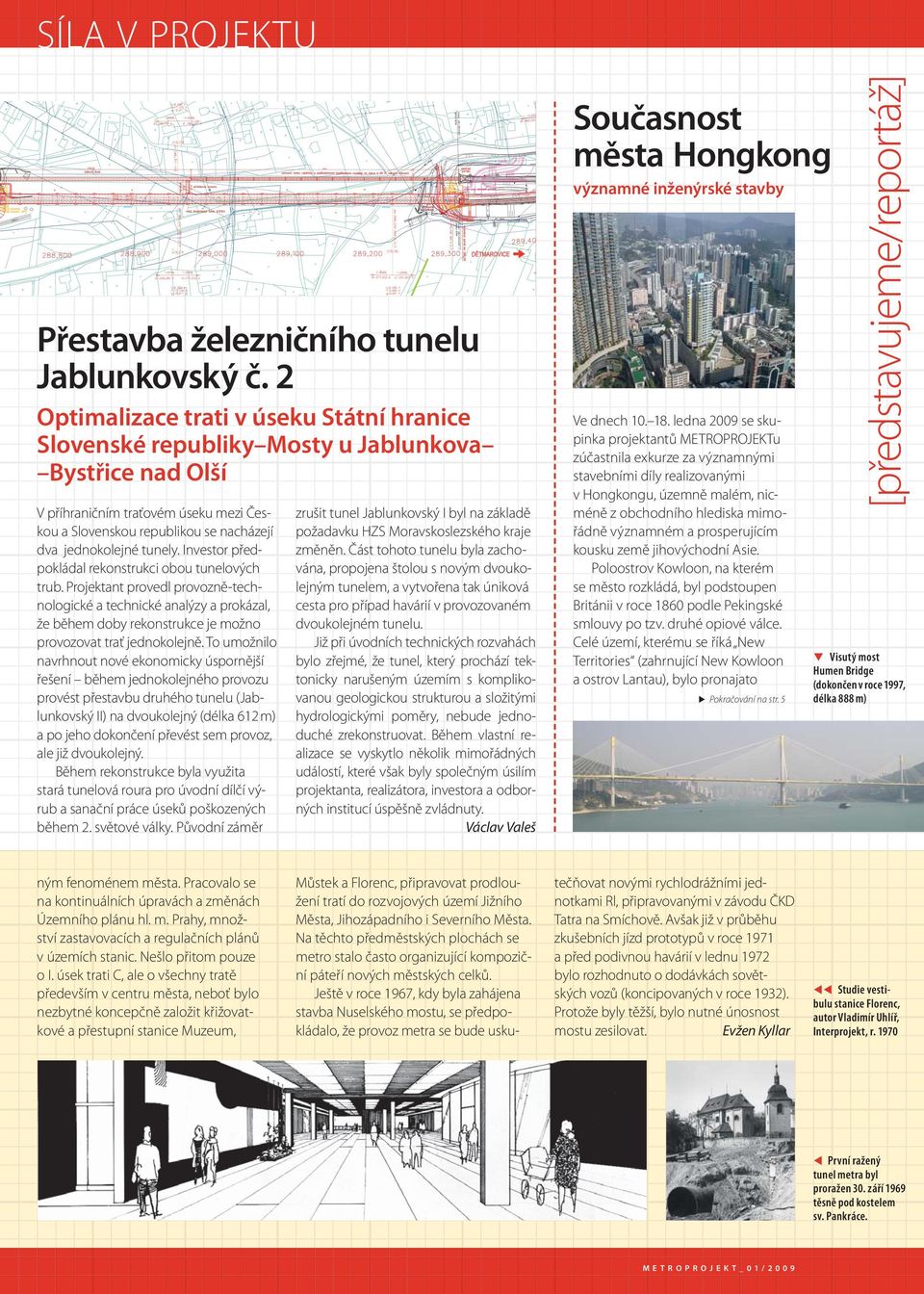 tunely. Investor předpokládal rekonstrukci obou tunelových trub.
