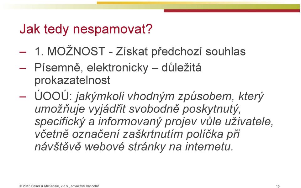 prokazatelnost ÚOOÚ: jakýmkoli vhodným způsobem, který umožňuje vyjádřit