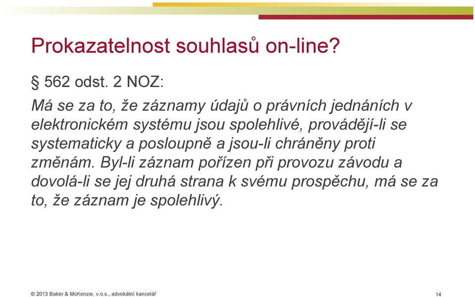 spolehlivé, provádějí-li se systematicky a posloupně a jsou-li chráněny proti změnám.