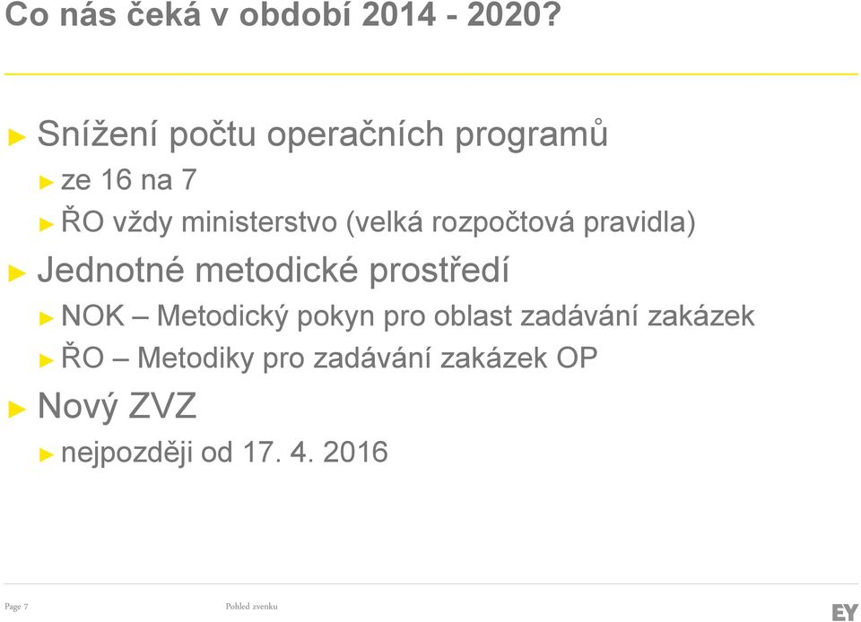 (velká rozpočtová pravidla) Jednotné metodické prostředí NOK