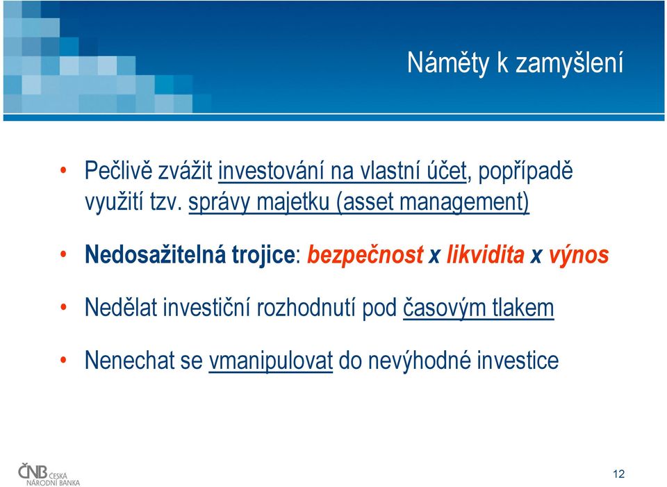 správy majetku (asset management) Nedosažitelná trojice: bezpečnost