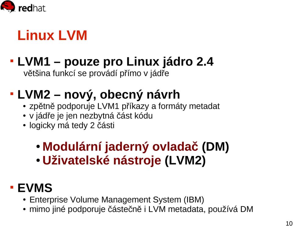 příkazy a formáty metadat v jádře je jen nezbytná část kódu logicky má tedy 2 části EVMS