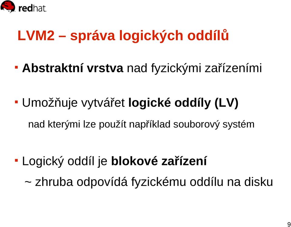 nad kterými lze použít například souborový systém Logický