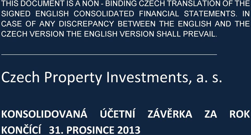 IN CASE OF ANY DISCREPANCY BETWEEN THE ENGLISH AND THE CZECH VERSION THE
