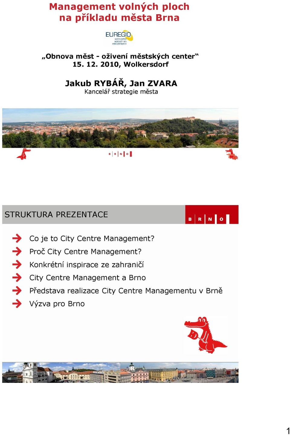 to City Centre Management? Proč City Centre Management?