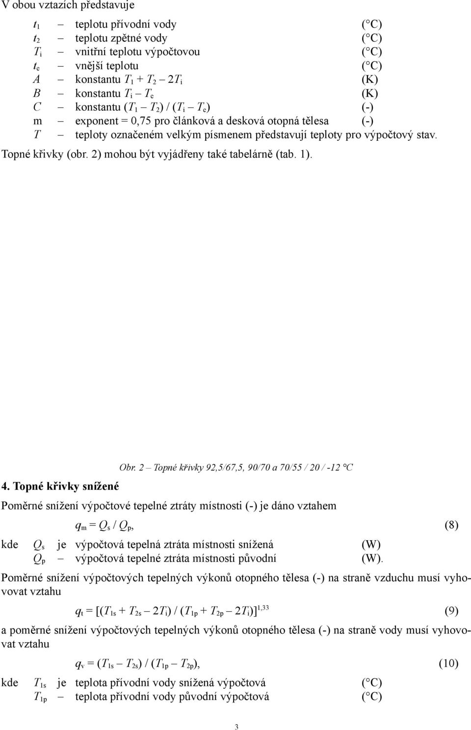 2) mohou být vyjádřeny také tabelárně (tab. 1). 4. Topné křivky snížené Obr.