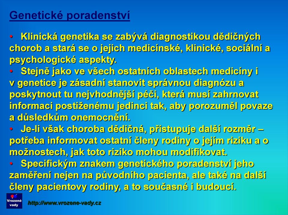 postiženému jedinci tak, aby porozuměl povaze a důsledkům onemocnění.