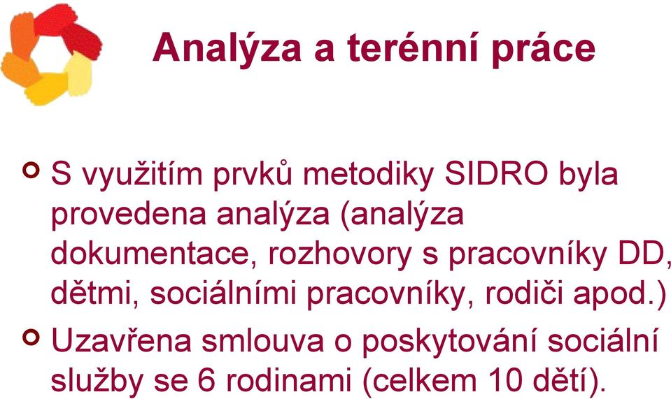 DD, dětmi, sociálními pracovníky, rodiči apod.