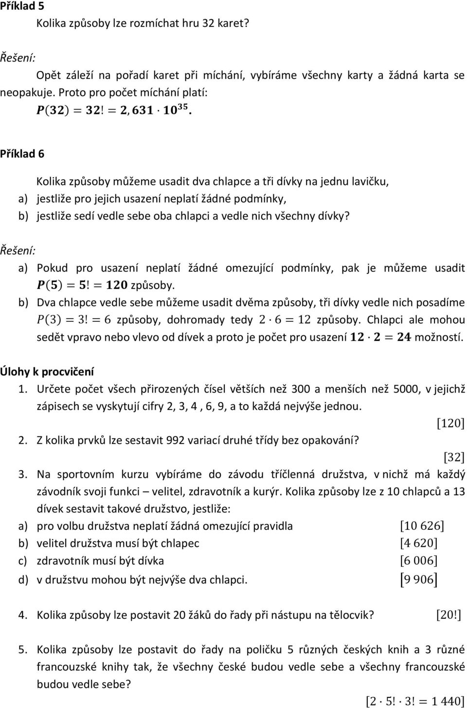 dívky? a) Pokud pro usazení neplatí žádné omezující podmínky, pak je můžeme usadit způsoby.