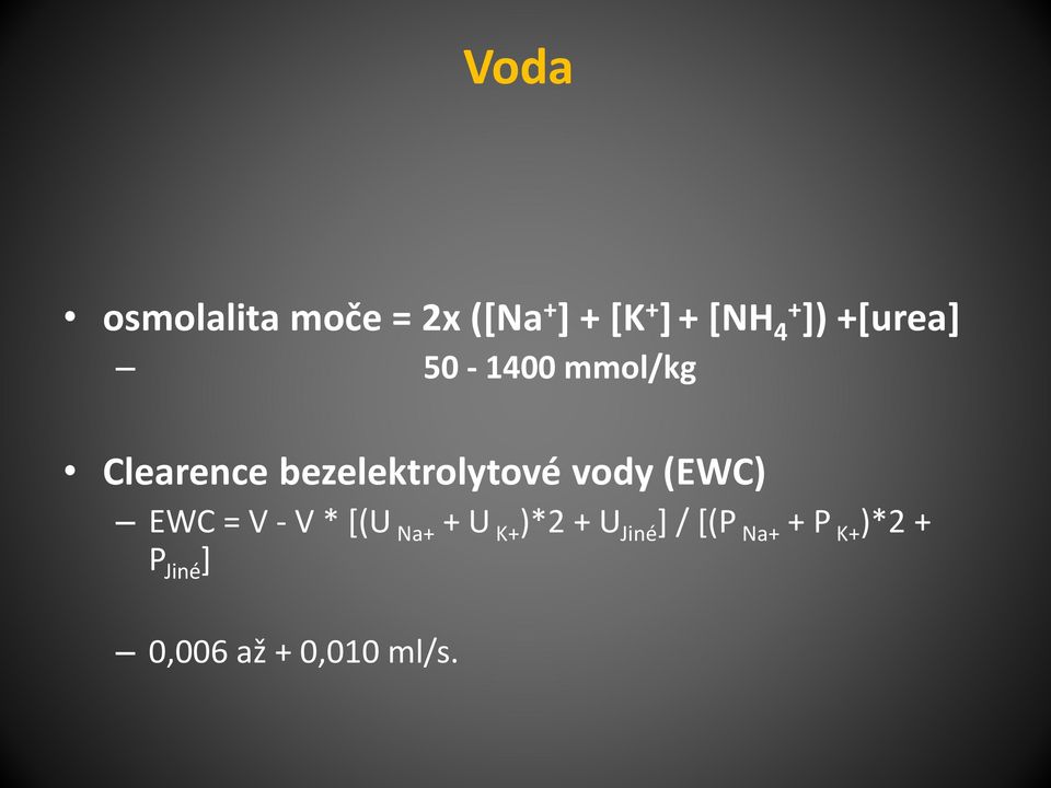 vody (EWC) EWC = V - V * [(U Na+ + U K+ )*2 + U Jiné