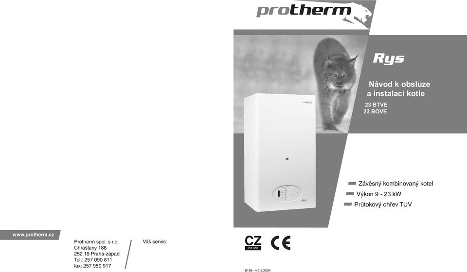 protherm.cz Protherm spol. s r.o. Chrášťany 88 252 9 Praha-západ Tel.