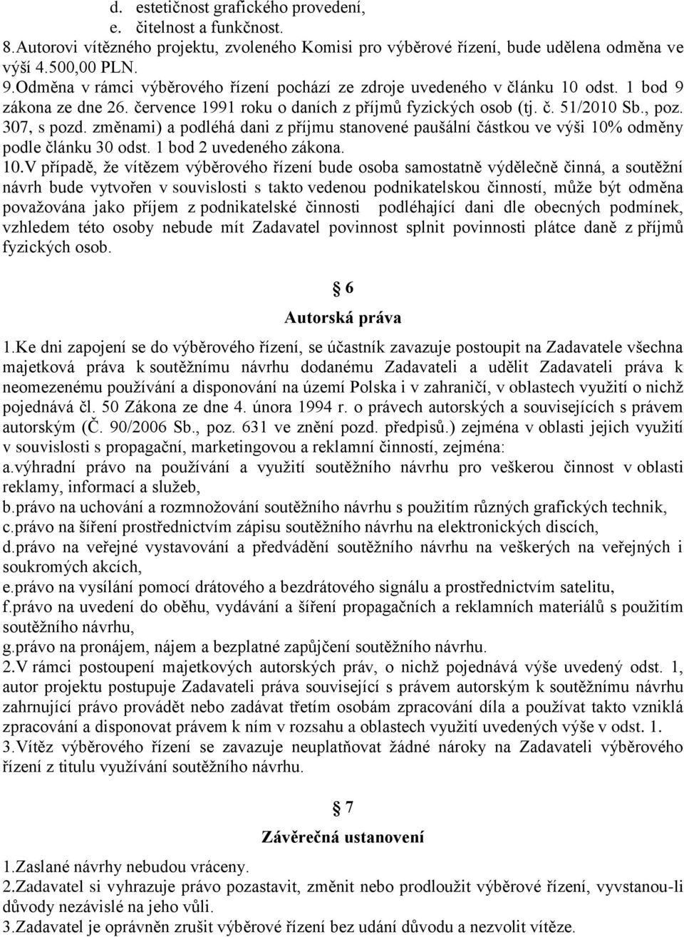 změnami) a podléhá dani z příjmu stanovené paušální částkou ve výši 10%