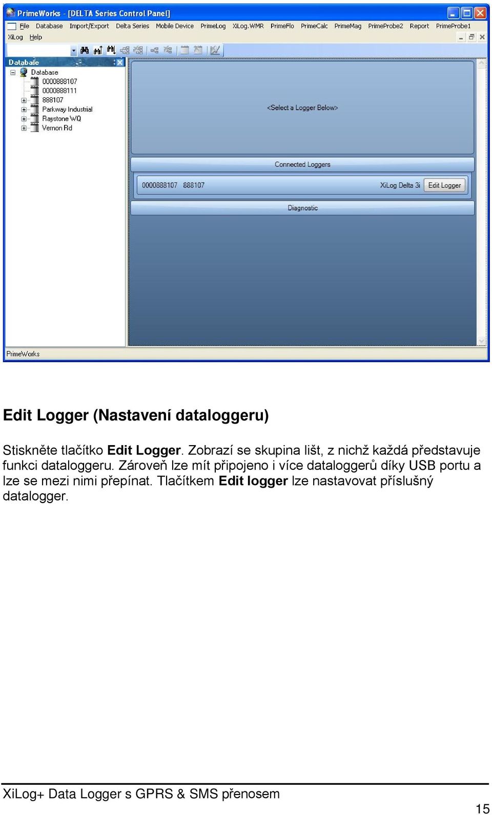 Zároveň lze mít připojeno i více dataloggerů díky USB portu a lze se