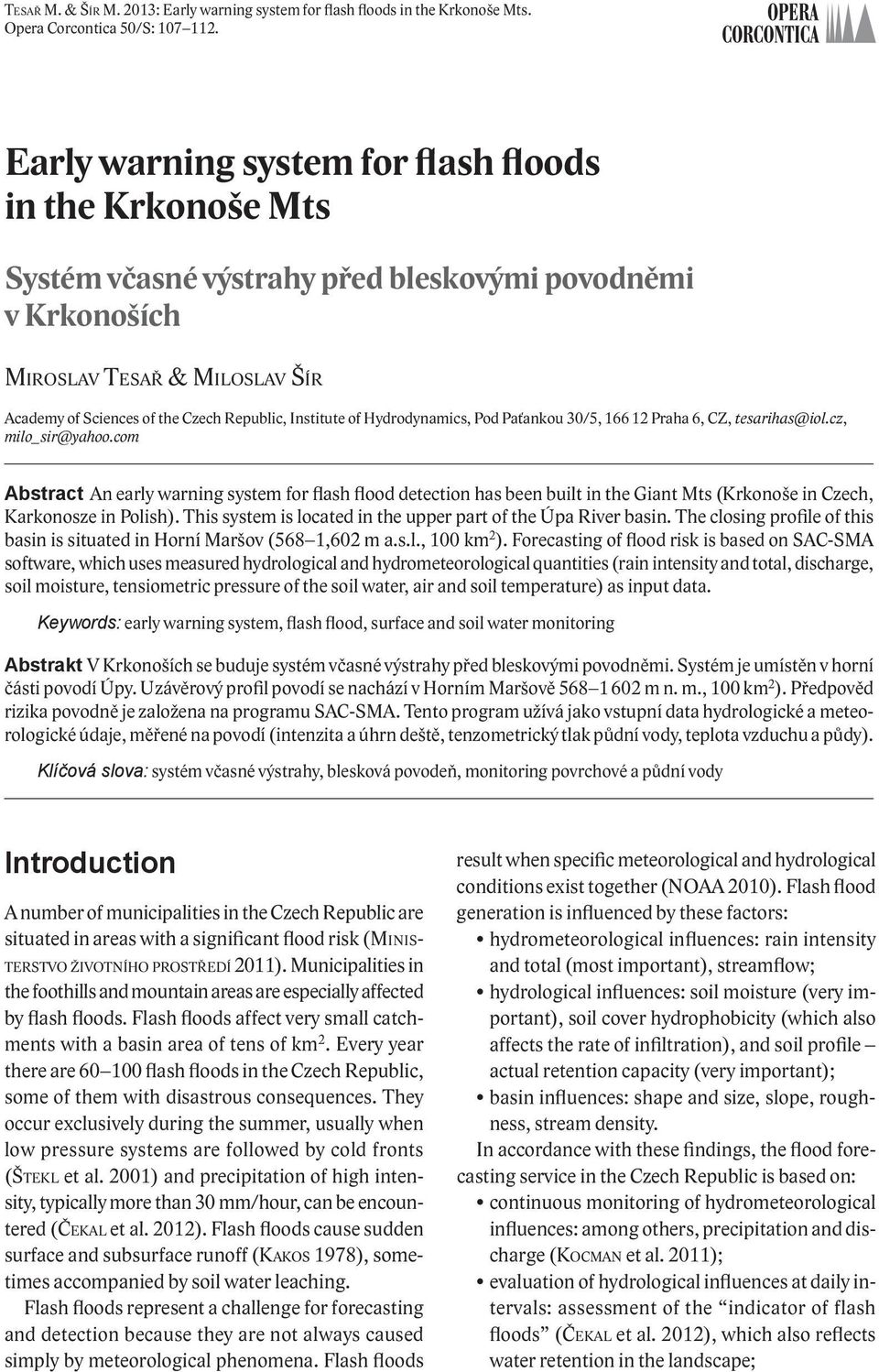 Institute of Hydrodynamics, Pod Paťankou 30/5, 166 12 Praha 6, CZ, tesarihas@iol.cz, milo_sir@yahoo.