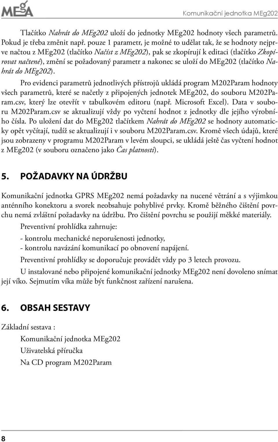 nakonec se uloží do MEg0 (tlačítko Nahrát do MEg0).
