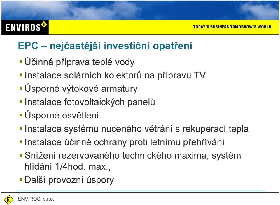 Instalace systému nuceného větrání s rekuperací tepla Instalace účinné ochrany proti letnímu