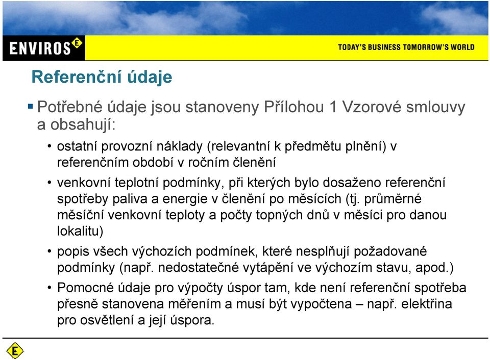 průměrné měsíční venkovní teploty a počty topných dnů v měsíci pro danou lokalitu) lit popis všech výchozích podmínek, které nesplňují požadované podmínky (např.