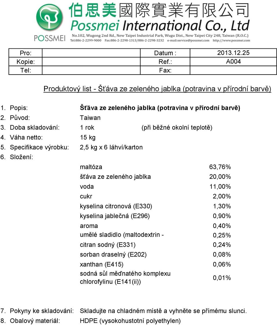 Specifikace výrobku: 2,5 kg x 6 láhví/karton maltóza 63,76% šťáva ze zeleného jablka 20,00% voda 11,00% cukr 2,00% kyselina citronová (E330) 1,30%