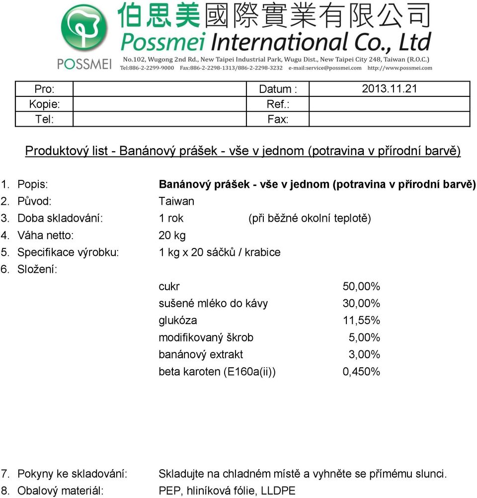 Specifikace výrobku: 1 kg x 20 sáčků / krabice cukr 50,00% sušené mléko do kávy 30,00% glukóza 11,55%