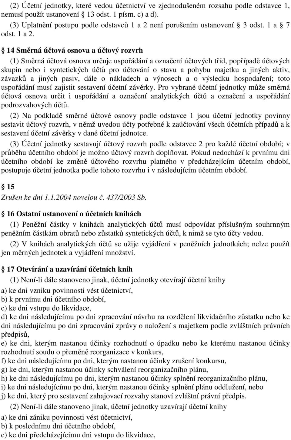 není porušením ustanovení 3 odst. 1 a 7 odst. 1 a 2.