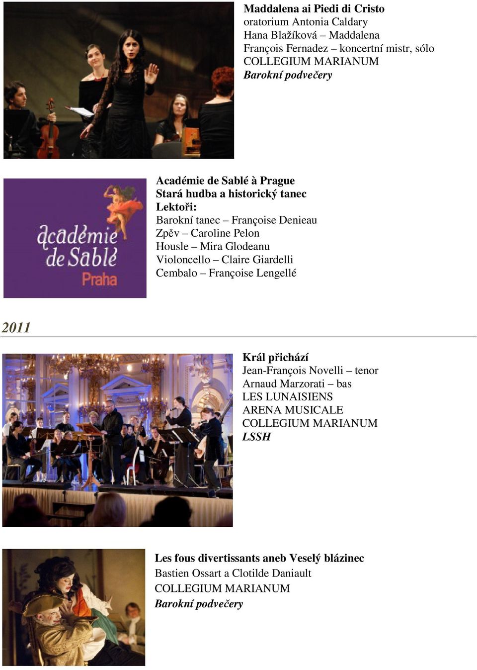 Housle Mira Glodeanu Violoncello Claire Giardelli Cembalo Françoise Lengellé 2011 Král přichází Jean-François Novelli