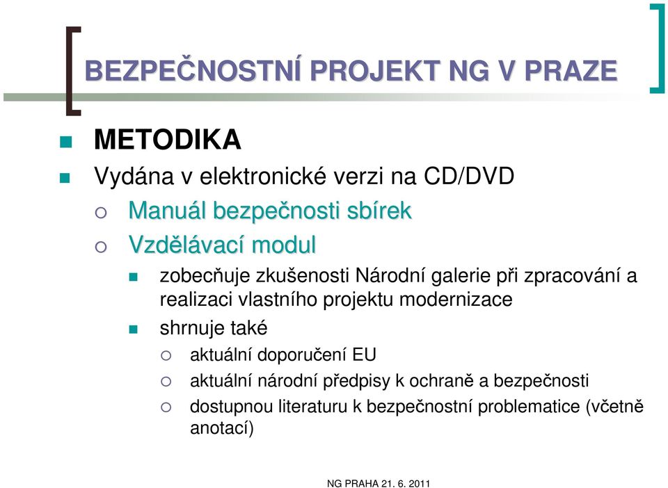 realizaci vlastního projektu modernizace shrnuje také aktuální doporučení EU aktuální národní