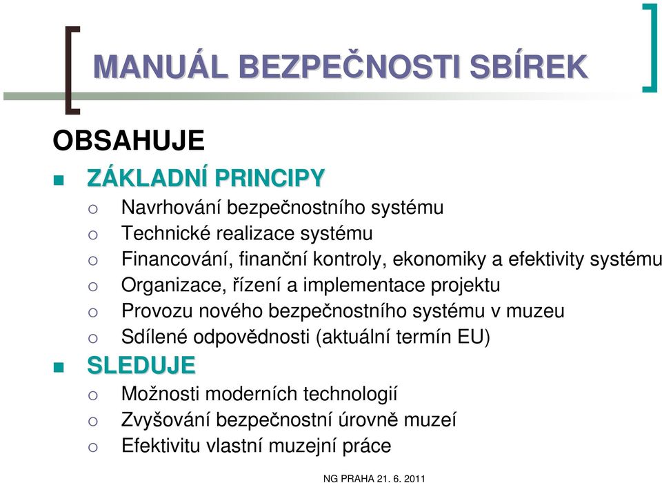 implementace projektu Provozu nového bezpečnostního systému v muzeu Sdílené odpovědnosti (aktuální