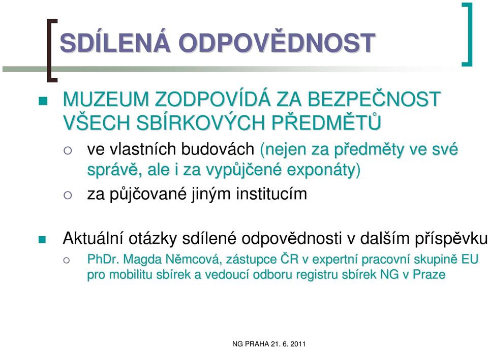 půjčované jiným institucím Aktuální otázky sdílené odpovědnosti v dalším příspěvku PhDr.