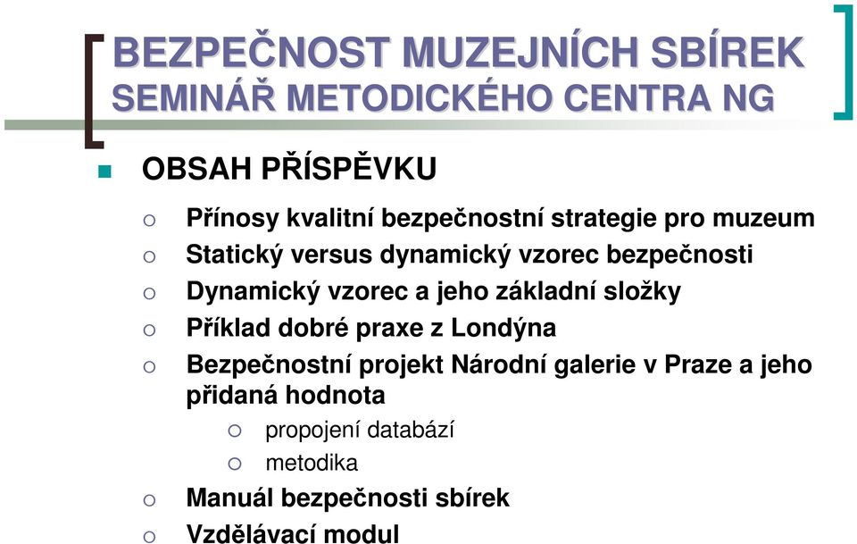 vzorec a jeho základní složky Příklad dobré praxe z Londýna Bezpečnostní projekt Národní