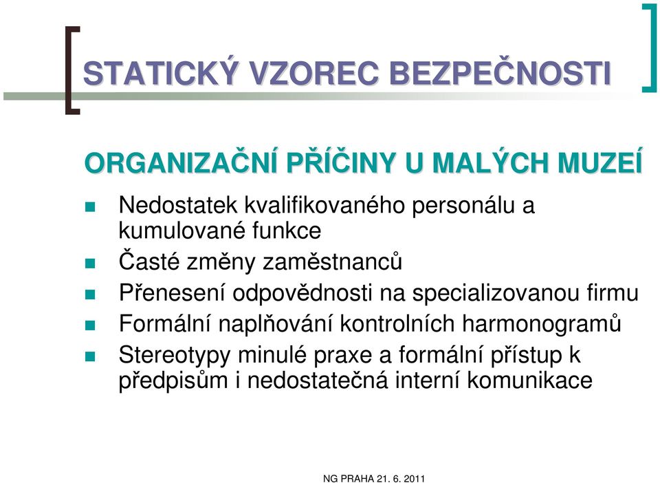 odpovědnosti na specializovanou firmu Formální naplňování kontrolních