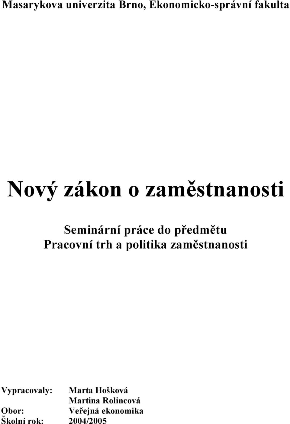 trh a politika zaměstnanosti Vypracovaly: Marta Hošková