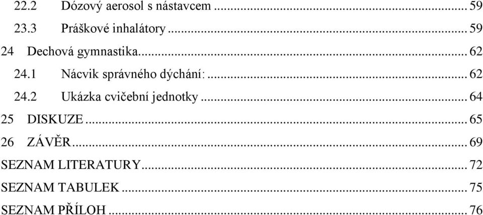 .. 62 24.2 Ukázka cvičební jednotky... 64 25 DISKUZE... 65 26 ZÁVĚR.