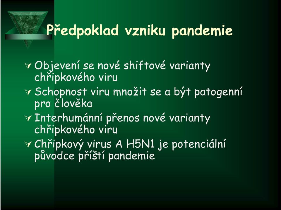 patogenní pro člověka Interhumánní přenos nové varianty