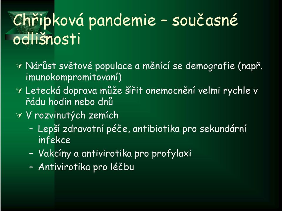 imunokompromitovaní) Letecká doprava může šířit onemocnění velmi rychle v řádu
