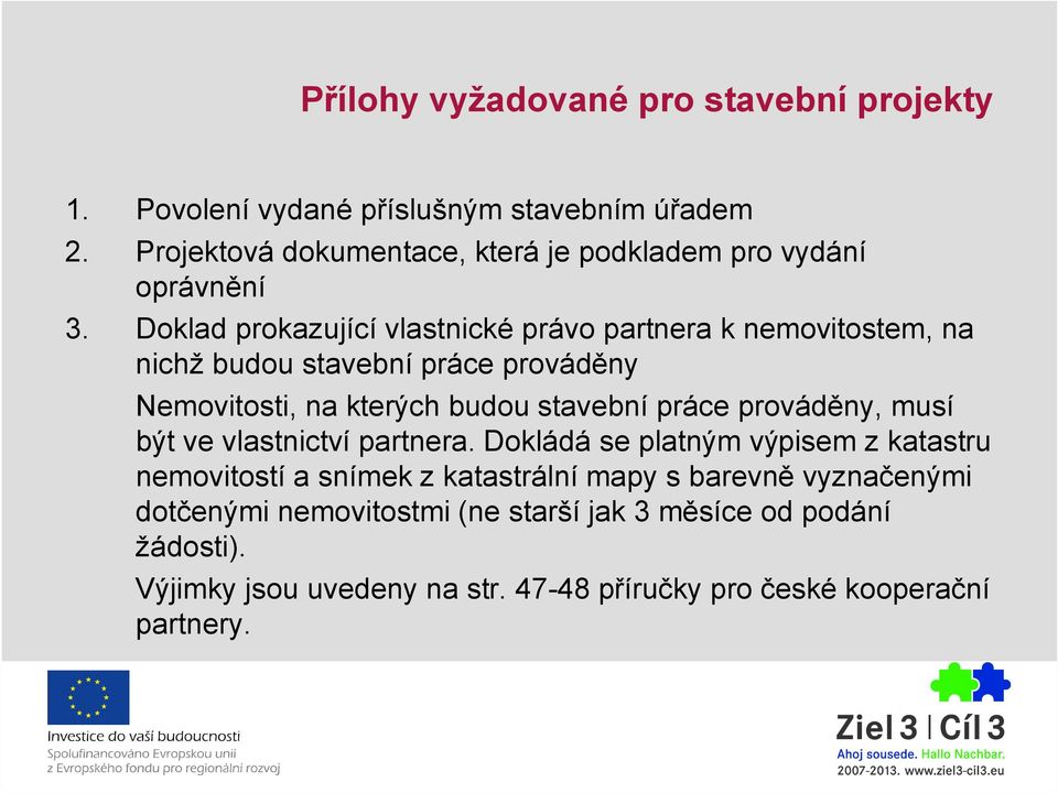 Doklad prokazující vlastnické právo partnera k nemovitostem, na nichž budou stavební práce prováděny Nemovitosti, na kterých budou stavební práce