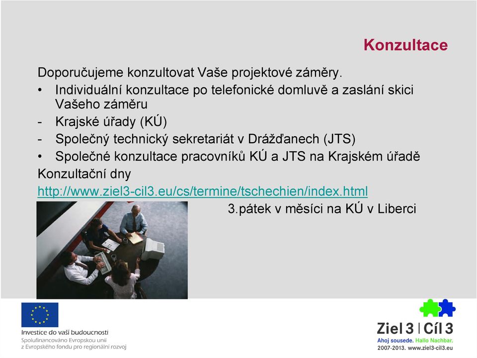 (KÚ) - Společný technický sekretariát v Drážďanech (JTS) Společné konzultace pracovníků KÚ a