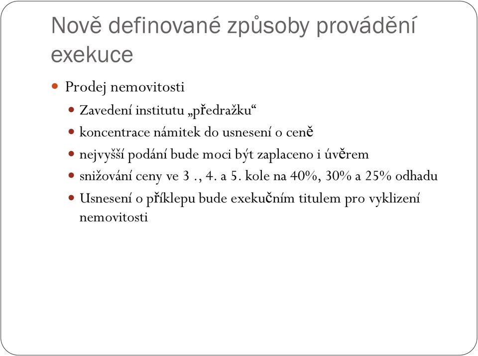 bude moci být zaplaceno i úvěrem snižování ceny ve 3., 4. a 5.