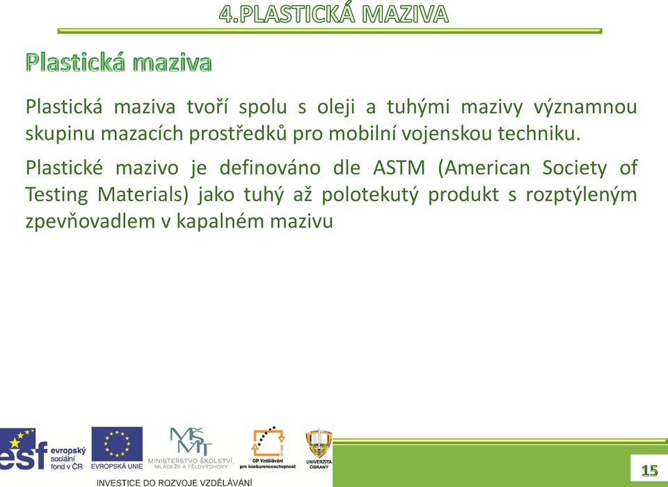 Plastické mazivo je definováno dle ASTM (American Society of Testing