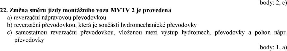 je součástí hydromechanické převodovky c) samostatnou reverzační