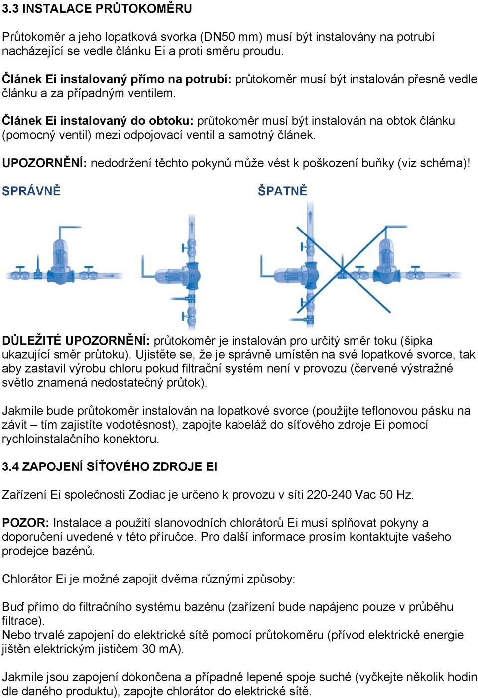 Článek Ei instalovaný do obtoku: průtokoměr musí být instalován na obtok článku (pomocný ventil) mezi odpojovací ventil a samotný článek.