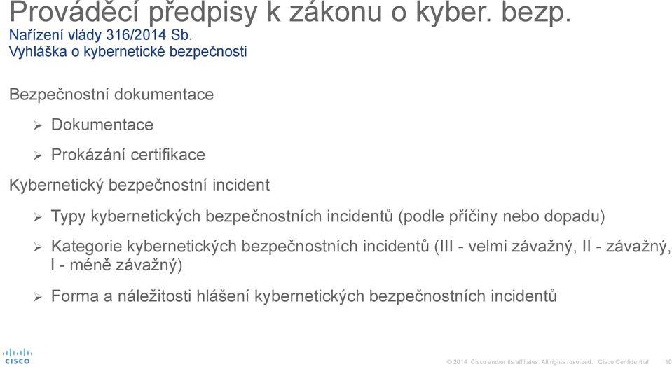 bezpečnostní incident Typy kybernetických bezpečnostních incidentů (podle příčiny nebo dopadu) Kategorie