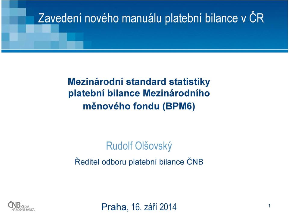 Mezinárodního měnového fondu (BPM6) Rudolf Olšovský